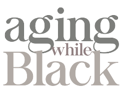 Aging While Black